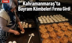 Kahramanmaraş’ta Bayram Kömbeleri Fırına Girdi