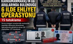 Kahramanmaraş’ta Ehliyet Operasyonu: 15 Tutuklama