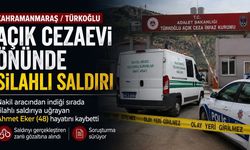 Kahramanmaraş’ta cezaevi önünde silahlı saldırı: 1 kişi hayatını kaybetti