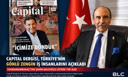 Capital Dergisi, Türkiye’nin Gönlü Zengin İş İnsanlarını açıkladı: Listede Kahramanmaraş’tan Şahin Balcıoğlu’da yer aldı