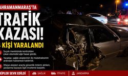 Kahramanmaraş’ta Trafik Kazası: 4 Yaralı