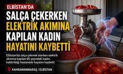 Elbistan’da salça çekerken elektrik akımına kapılan kadın hayatını kaybetti