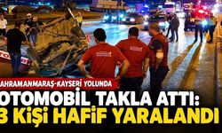 Kahramanmaraş otomobil takla attı: 3 yaralı
