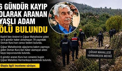 Kahramanmaraş’ta 6 gündür aranıyordu cansız bedeni bulundu