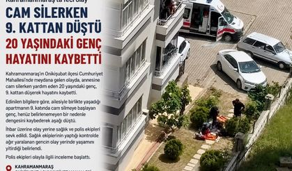 Kahramanmaraş’ta Cam Silerken 9. Kattan Düştü