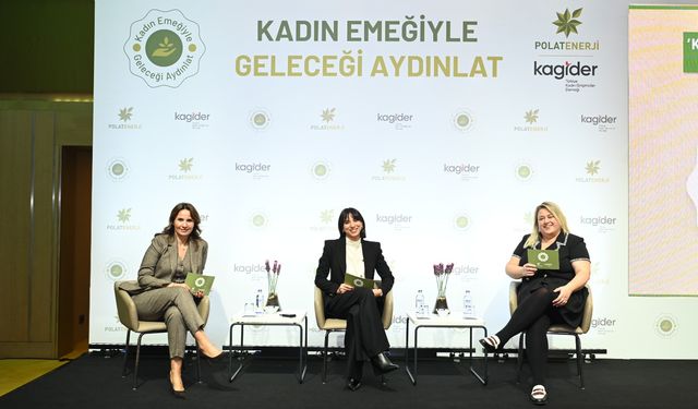 Polat Enerji ve KAGİDER'den 'Kadın Emeğiyle Geleceği Aydınlat' projesi