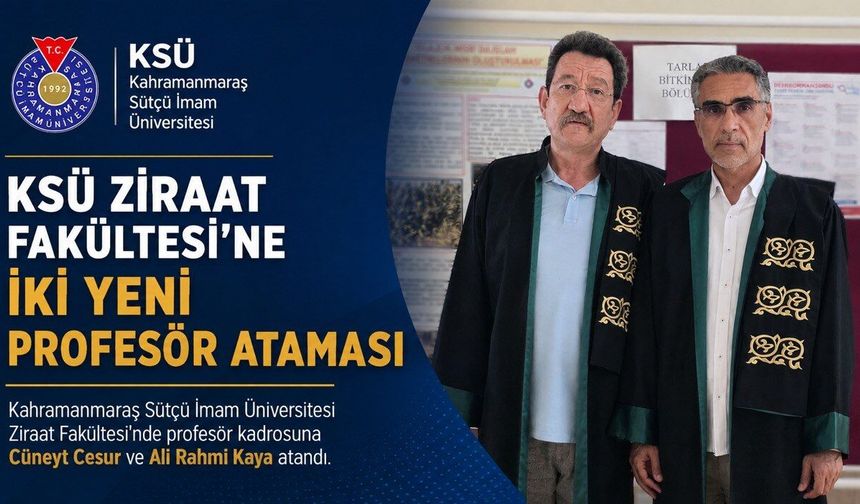 KSÜ Ziraat Fakültesi’nde Profesör Kadrosuna İki Yeni Atama