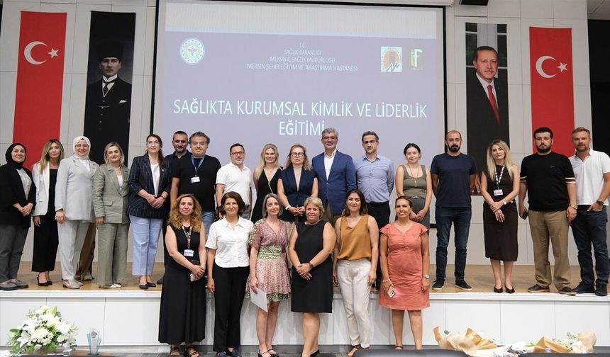 Mersin'de 'Sağlıkta Kurumsal Kimlik ve Liderlik Eğitimi' düzenlendi