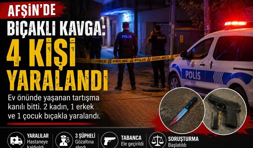 Afşin’de bıçaklı kavga: 4 yaralı